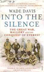 Into The Silence: The Great War, Mallory and the Conquest of Everest цена и информация | Биографии, автобиогафии, мемуары | pigu.lt