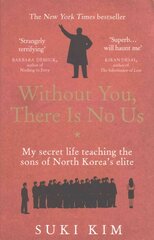 Without You, There Is No Us: My secret life teaching the sons of North Korea's elite kaina ir informacija | Istorinės knygos | pigu.lt