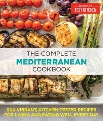 Complete Mediterranean Cookbook: 500 Vibrant, Kitchen-Tested Recipes for Living and Eating Well Every Day цена и информация | Книги рецептов | pigu.lt