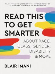 Read This to Get Smarter: about Race, Class, Gender, Disability & More цена и информация | Книги по социальным наукам | pigu.lt