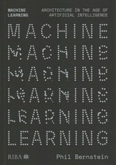 Machine Learning: Architecture in the age of Artificial Intelligence kaina ir informacija | Knygos apie architektūrą | pigu.lt