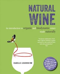 Natural Wine: An Introduction to Organic and Biodynamic Wines Made Naturally Third edition kaina ir informacija | Receptų knygos | pigu.lt