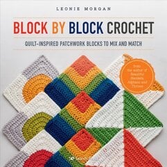 Block by Block Crochet: Quilt-Inspired Patchwork Blocks to Mix and Match kaina ir informacija | Knygos apie sveiką gyvenseną ir mitybą | pigu.lt