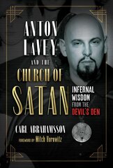 Anton LaVey and the Church of Satan: Infernal Wisdom from the Devil's Den цена и информация | Самоучители | pigu.lt