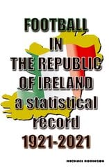 Football in the Republic of Ireland 1921-2021 цена и информация | Книги о питании и здоровом образе жизни | pigu.lt