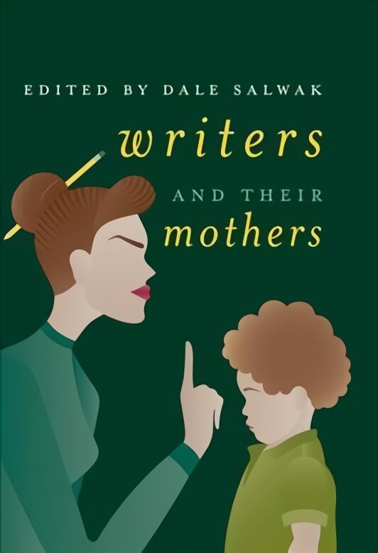 Writers and Their Mothers 1st ed. 2018 kaina ir informacija | Istorinės knygos | pigu.lt