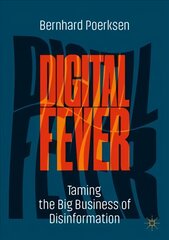 Digital Fever: Taming the Big Business of Disinformation 2022 ed. цена и информация | Книги по социальным наукам | pigu.lt
