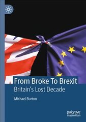 From Broke To Brexit: Britain's Lost Decade 1st ed. 2022 цена и информация | Книги по социальным наукам | pigu.lt