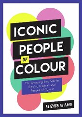 Iconic People of Colour: The Amazing True Stories Behind Inspirational People of Colour kaina ir informacija | Biografijos, autobiografijos, memuarai | pigu.lt