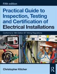 Practical Guide to Inspection, Testing and Certification of Electrical Installations, 5th ed 5th edition kaina ir informacija | Socialinių mokslų knygos | pigu.lt