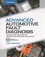 Advanced Automotive Fault Diagnosis: Automotive Technology: Vehicle Maintenance and Repair 5th edition цена и информация | Книги по социальным наукам | pigu.lt
