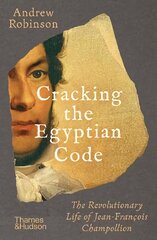 Cracking the Egyptian Code: The Revolutionary Life of Jean-Francois Champollion kaina ir informacija | Biografijos, autobiografijos, memuarai | pigu.lt