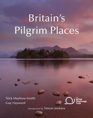 Britain's Pilgrim Places: The First Complete Guide to Every Spiritual Treasure 2nd Revised edition цена и информация | Духовная литература | pigu.lt