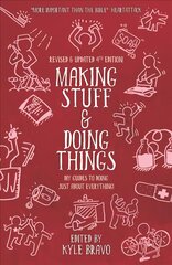 Making Stuff & Doing Things (4th Edition): DIY Guides to Just About Everything Revised, Updated цена и информация | Книги о питании и здоровом образе жизни | pigu.lt