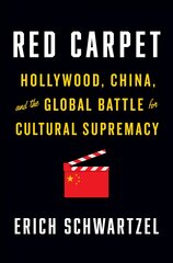 Red Carpet: Hollywood, China, and the Global Battle for Cultural Supremacy цена и информация | Книги по экономике | pigu.lt