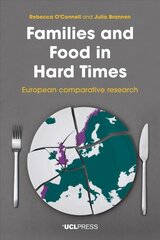 Families and Food in Hard Times: European Comparative Research цена и информация | Книги по социальным наукам | pigu.lt