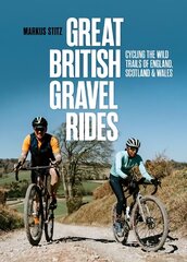 Great British Gravel Rides: Cycling the wild trails of England, Scotland & Wales цена и информация | Книги о питании и здоровом образе жизни | pigu.lt