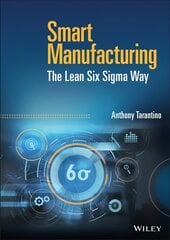 Smart Manufacturing: The Lean Six Sigma Way: The Lean Six Sigma Way kaina ir informacija | Ekonomikos knygos | pigu.lt
