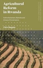 Agricultural Reform in Rwanda: Authoritarianism, Markets and Zones of Governance цена и информация | Энциклопедии, справочники | pigu.lt