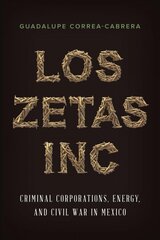 Los Zetas Inc.: Criminal Corporations, Energy, and Civil War in Mexico kaina ir informacija | Socialinių mokslų knygos | pigu.lt