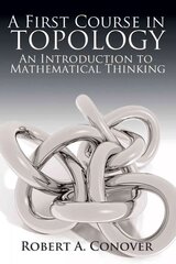 First Course in Topology: An Introduction to Mathematical Thinking цена и информация | Книги по экономике | pigu.lt