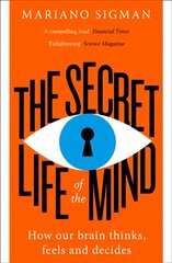 Secret Life of the Mind: How Our Brain Thinks, Feels and Decides ePub edition kaina ir informacija | Ekonomikos knygos | pigu.lt