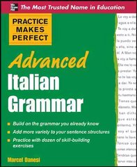 Practice Makes Perfect Advanced Italian Grammar: All You Need to Know for Better Communication kaina ir informacija | Užsienio kalbos mokomoji medžiaga | pigu.lt