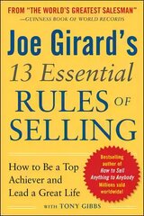 Joe Girard's 13 Essential Rules of Selling: How to Be a Top Achiever and   Lead a Great Life: How to be a Top Achiever and Lead a Great Life цена и информация | Книги по экономике | pigu.lt