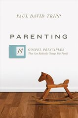 Parenting: 14 Gospel Principles That Can Radically Change Your Family kaina ir informacija | Dvasinės knygos | pigu.lt