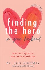 Finding the Hero in Your Husband, Revisited: Embracing Your Power in Marriage kaina ir informacija | Dvasinės knygos | pigu.lt