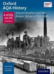 Oxford A Level History for AQA: Industrialisation and the People: Britain   c1783-1885 цена и информация | Исторические книги | pigu.lt