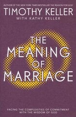 Meaning of Marriage: Facing the Complexities of Marriage with the Wisdom of God kaina ir informacija | Dvasinės knygos | pigu.lt