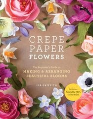 Crepe Paper Flowers: The Beginner's Guide to Making & Arranging Beautiful Blooms цена и информация | Книги о питании и здоровом образе жизни | pigu.lt