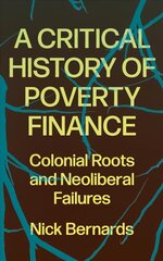 Critical History of Poverty Finance: Colonial Roots and Neoliberal Failures цена и информация | Книги по экономике | pigu.lt