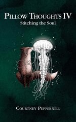 Pillow Thoughts IV: Stitching the Soul цена и информация | Поэзия | pigu.lt