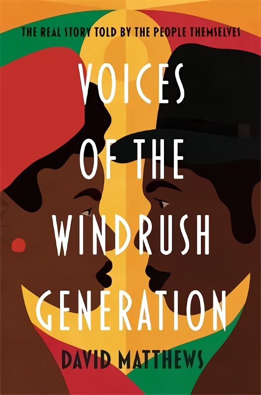 Voices of the Windrush Generation: The real story told by the people themselves kaina ir informacija | Socialinių mokslų knygos | pigu.lt