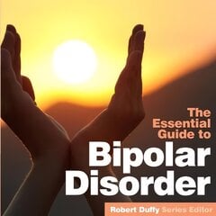 Bipolar Disorder: The Essential Guide kaina ir informacija | Saviugdos knygos | pigu.lt