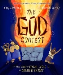 The God Contest Storybook: The True Story of Elijah, Jesus, and the Greatest Victory цена и информация | Книги для самых маленьких | pigu.lt