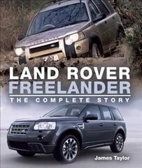 Land Rover Freelander: The Complete Story цена и информация | Путеводители, путешествия | pigu.lt