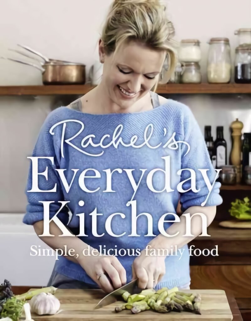 Rachel's Everyday Kitchen: Simple, Delicious Family Food цена и информация | Receptų knygos | pigu.lt