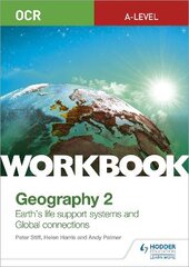 OCR A-level Geography Workbook 2: Earth's Life Support Systems and Global Connections kaina ir informacija | Socialinių mokslų knygos | pigu.lt