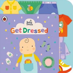 Baby Touch: Get Dressed: A touch-and-feel playbook kaina ir informacija | Knygos mažiesiems | pigu.lt