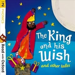 Read with Oxford: Stage 2: Phonics: The King and His Wish and Other Tales kaina ir informacija | Knygos paaugliams ir jaunimui | pigu.lt