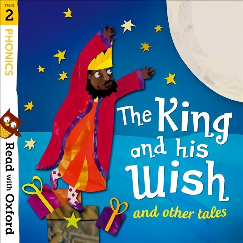 Read with Oxford: Stage 2: Phonics: The King and His Wish and Other Tales kaina ir informacija | Knygos paaugliams ir jaunimui | pigu.lt