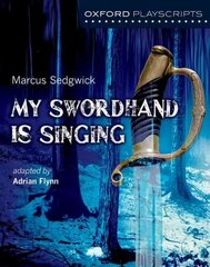 Oxford Playscripts: My Swordhand is Singing цена и информация | Книги для подростков и молодежи | pigu.lt