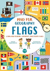 Mad For Geography - Flags: Learn How to Read, Interpret and Create Flags цена и информация | Книги для малышей | pigu.lt