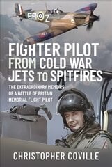 Fighter Pilot: From Cold War Jets to Spitfires: The Extraordinary Memoirs of a Battle of Britain Memorial Flight Pilot цена и информация | Биографии, автобиогафии, мемуары | pigu.lt