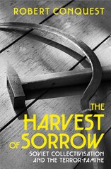 Harvest of Sorrow: Soviet Collectivisation and the Terror-Famine цена и информация | Книги по социальным наукам | pigu.lt