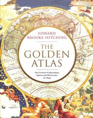 Golden Atlas: The Greatest Explorations, Quests and Discoveries on Maps цена и информация | Исторические книги | pigu.lt