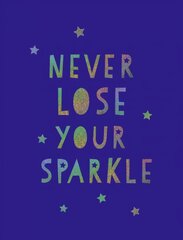 Never Lose Your Sparkle: Uplifting Quotes to Help You Find Your Shine цена и информация | Самоучители | pigu.lt